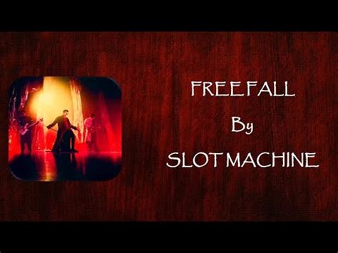 Slot Machine – Free Fall Lyrics .